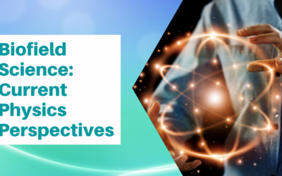 Biofield Science: Current Physics Perspectives