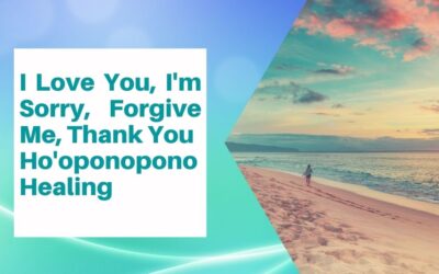 Love You, I’m Sorry, Forgive Me, Thank You  Ho’oponopono Healing